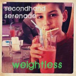 Secondhand Serenade : Weightless Secondhand Serenade : Weightless